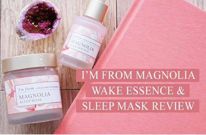 IM FROM MAGNOLIA REVIEW | Wake Essence & Sleeping Mask